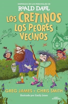 LOS CRETINOS.LOS PEORES VECINOS | 9788419688545 | DAHL, ROALD/JAMES, GREG/SMITH, CHRIS | Llibreria Geli - Llibreria Online de Girona - Comprar llibres en català i castellà