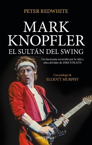 MARK KNOPFLER,EL SULTÁN DEL SWING | 9788417954376 | REDWHITE,PETER | Libreria Geli - Librería Online de Girona - Comprar libros en catalán y castellano