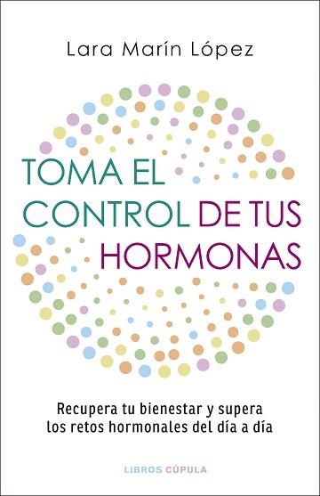 TOMA EL CONTROL DE TUS HORMONAS | 9788448042134 | MARÍN LÓPEZ, LARA | Llibreria Geli - Llibreria Online de Girona - Comprar llibres en català i castellà