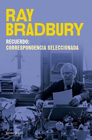 RECUERDO.CORRESPONDENCIA SELECCIONADA DE RAY BRADBURY | 9788445017302 | BRADBURY, RAY | Llibreria Geli - Llibreria Online de Girona - Comprar llibres en català i castellà