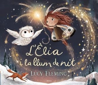 L'ÈLIA I LA LLUM DE NIT | 9788447953240 | FLEMING, LUCY | Llibreria Geli - Llibreria Online de Girona - Comprar llibres en català i castellà