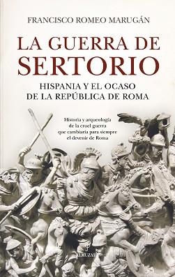 LA GUERRA DE SERTORIO | 9788410524286 | FRANCISCO ROMEO MARUGÁN | Llibreria Geli - Llibreria Online de Girona - Comprar llibres en català i castellà