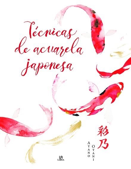 TÉCNICAS DE ACUARELA JAPONESA | 9788466244183 | OTANI, AYANO | Libreria Geli - Librería Online de Girona - Comprar libros en catalán y castellano