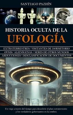 HISTORIA OCULTA DE LA UFOLOGÍA | 9788410524941 | SANTIAGO PAZHIN | Llibreria Geli - Llibreria Online de Girona - Comprar llibres en català i castellà