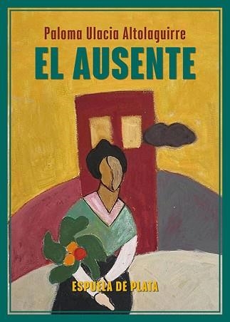 EL AUSENTE | 9788419877406 | ULACIA ALTOLAGUIRRE, PALOMA | Llibreria Geli - Llibreria Online de Girona - Comprar llibres en català i castellà