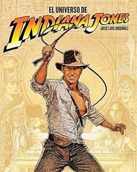 EL UNIVERSO DE INDIANA JONES | 9788410247222 | ORDOÑEZ,JOSÉ LUIS | Llibreria Geli - Llibreria Online de Girona - Comprar llibres en català i castellà