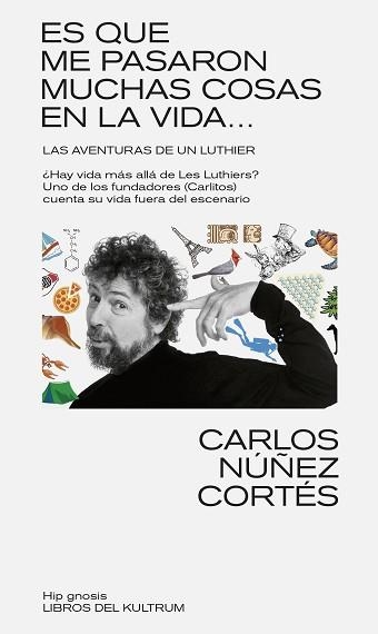 ES QUE ME PASARON MUCHAS COSAS EN ESTA VIDA... LAS AVENTURAS DE UN LUTHIER | 9788418404610 | NÚÑEZ CORTÉS, CARLOS | Libreria Geli - Librería Online de Girona - Comprar libros en catalán y castellano