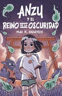 ANZU Y EL REINO DE LA OSCURIDAD | 9788410264137 | K. NGUYEN, MAI | Llibreria Geli - Llibreria Online de Girona - Comprar llibres en català i castellà