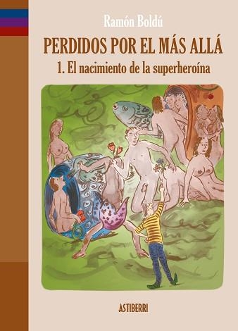 PERDIDOS POR EL MÁS ALLÁ-1.EL NACIMIENTO DE LA SUPERHEROÍNA | 9788417575656 | BOLDÚ, RAMÓN | Llibreria Geli - Llibreria Online de Girona - Comprar llibres en català i castellà