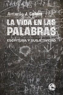 LA VIDA EN LAS PALABRAS | 9788418782558 | COLOM CAÑELLAS, ANTONIO JUAN | Llibreria Geli - Llibreria Online de Girona - Comprar llibres en català i castellà