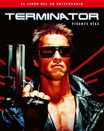 TERMINATOR(EL LIBRO DEL 40 ANIVERSARIO) | 9788410247239 | DIAZ,VICENTE | Llibreria Geli - Llibreria Online de Girona - Comprar llibres en català i castellà