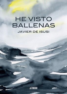 HE VISTO BALLENAS(NUEVA EDICIÓN) | 9788410332140 | DE ISUSI, JAVIER | Llibreria Geli - Llibreria Online de Girona - Comprar llibres en català i castellà