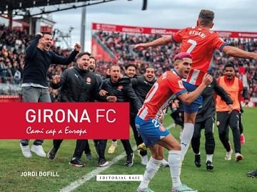 GIRONA FC. CAMÍ CAP A EUROPA | 9788410131620 | BOFILL PARRA, JORDI | Llibreria Geli - Llibreria Online de Girona - Comprar llibres en català i castellà