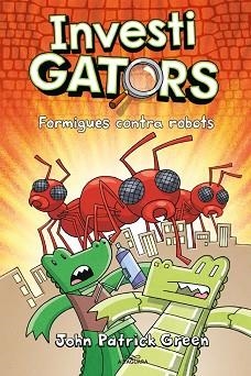 ELS INVESTIGATORS-4.FORMIGUES CONTRA ROBOTS | 9788420459950 | GREEN, JOHN PATRICK | Llibreria Geli - Llibreria Online de Girona - Comprar llibres en català i castellà