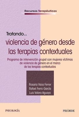 TRATANDO... VIOLENCIA DE GÉNERO DESDE LAS TERAPIAS CONTEXTUALES | 9788436849981 | VACA FERRER, ROSARIO/FERRO GARCÍA, RAFAEL/VALERO AGUAYO, LUIS | Llibreria Geli - Llibreria Online de Girona - Comprar llibres en català i castellà