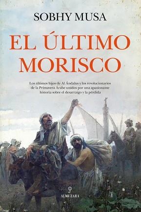 EL ÚLTIMO MORISCO | 9788410524972 | SOBHY MUSA | Llibreria Geli - Llibreria Online de Girona - Comprar llibres en català i castellà