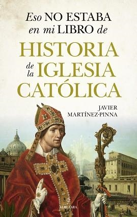 ESO NO ESTABA EN MI LIBRO DE HISTORIA DE LA IGLESIA CATÓLICA | 9788410524279 | JAVIER MARTÍNEZ-PINNA | Llibreria Geli - Llibreria Online de Girona - Comprar llibres en català i castellà