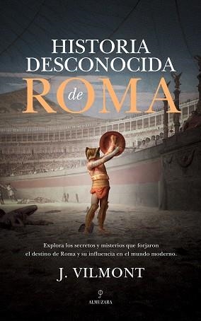 HISTORIA DESCONOCIDA DE ROMA | 9788410523876 | J. VILMONT | Llibreria Geli - Llibreria Online de Girona - Comprar llibres en català i castellà