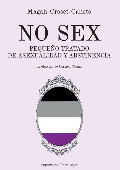 NO SEX.PEQUEÑO TRATADO DE ASEXUALIDAD Y ABSTINENCIA | 9788412929300 | CROSET-CALISTO, MAGALI | Llibreria Geli - Llibreria Online de Girona - Comprar llibres en català i castellà