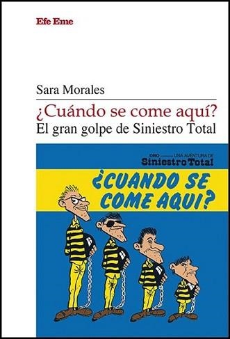 CUÁNDO SE COME AQUÍ? EL GRAN GOLPE DE SINIESTRO TOTAL | 9788495749710 | MORALES, SARA | Libreria Geli - Librería Online de Girona - Comprar libros en catalán y castellano