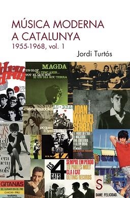 MÚSICA MODERNA A CATALUNYA-1(1955-1968) | 9788410267732 | TURTÓS, JORDI | Libreria Geli - Librería Online de Girona - Comprar libros en catalán y castellano