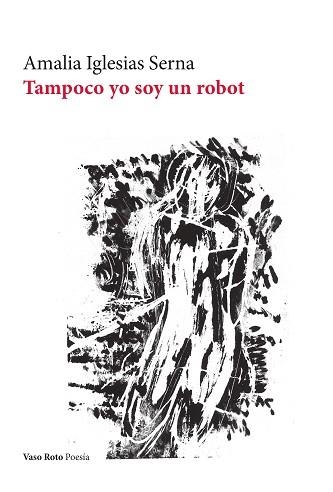 TAMPOCO YO SOY UN ROBOT | 9788419693877 | IGLESIAS, AMALIA | Llibreria Geli - Llibreria Online de Girona - Comprar llibres en català i castellà