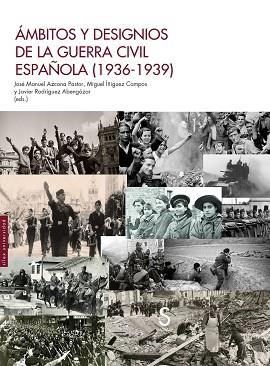 ÁMBITOS Y DESIGNIOS DE LA GUERRA CIVIL ESPAÑOLA | 9788410267220 | AZCONA PASTOR, JOSÉ MANUEL/IÑIGUEZ CAMPOS, MIGUEL/RODRÍGUEZ ABENGÓZAR, JAVIER | Llibreria Geli - Llibreria Online de Girona - Comprar llibres en català i castellà