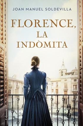 FLORENCE,LA INDÒMITA | 9788466432818 | SOLDEVILLA ALBERTÍ, JOAN MANUEL | Llibreria Geli - Llibreria Online de Girona - Comprar llibres en català i castellà