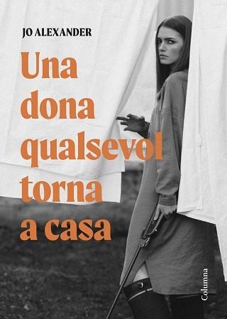 UNA DONA QUALSEVOL TORNA A CASA | 9788466432870 | ALEXANDER, JO | Llibreria Geli - Llibreria Online de Girona - Comprar llibres en català i castellà