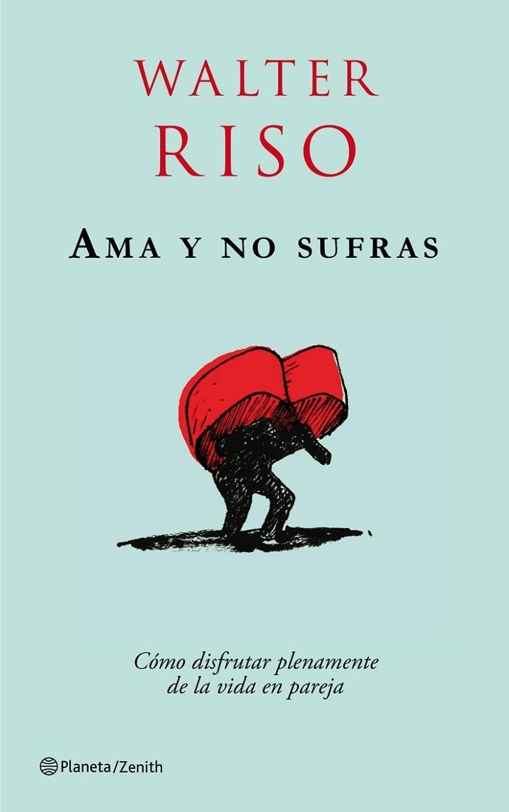 AMA Y NO SUFRAS.CÓMO DISFRUTAR PLENAMENTE DE LA VIDA EN PAREJA. | 9788408079736 | RISO,WALTER | Llibreria Geli - Llibreria Online de Girona - Comprar llibres en català i castellà