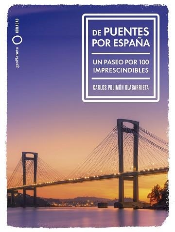 DE PUENTES POR ESPAÑA | 9788408291992 | POLIMÓN, CARLOS | Llibreria Geli - Llibreria Online de Girona - Comprar llibres en català i castellà