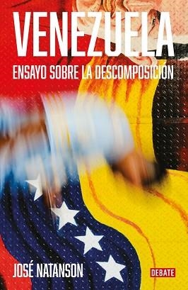 VENEZUELA.ENSAYO SOBRE LA DESCOMPOSICIÓN | 9788419951960 | NATANSON, JOSÉ | Llibreria Geli - Llibreria Online de Girona - Comprar llibres en català i castellà