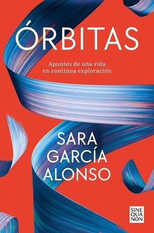 ÓRBITAS.APUNTES DE UNA VIDA EN CONTINUA EXPLORACIÓN | 9788466680288 | GARCÍA ALONSO, SARA | Llibreria Geli - Llibreria Online de Girona - Comprar llibres en català i castellà