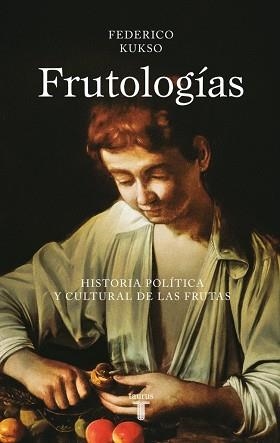 FRUTOLOGÍAS | 9788430627318 | KUKSO, FEDERICO | Libreria Geli - Librería Online de Girona - Comprar libros en catalán y castellano