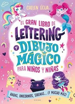 EL GRAN LIBRO DE LETTERING Y DIBUJO MÁGICO PARA NIÑOS Y NIÑAS | 9788410269392 | ÉCIJA, CHELEN | Llibreria Geli - Llibreria Online de Girona - Comprar llibres en català i castellà