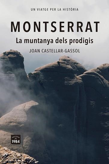 MONTSERRAT.LA MUNTANYA DELS PRODIGIS | 9788418858932 | CASTELLAR-GASSOL, JOAN | Llibreria Geli - Llibreria Online de Girona - Comprar llibres en català i castellà