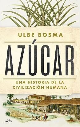 AZÚCAR.UNA HISTORIA DE LA CIVILIZACIÓN HUMANA | 9788434438286 | BOSMA, ULBE | Llibreria Geli - Llibreria Online de Girona - Comprar llibres en català i castellà