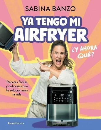 YA TENGO MI AIRFRYER, ¿AHORA QUÉ? | 9788410096929 | BANZO, SABINA | Llibreria Geli - Llibreria Online de Girona - Comprar llibres en català i castellà