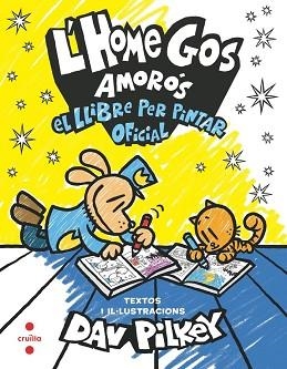 L'HOME GOS AMORÓS.EL LLIBRE PER PINTAR OFICIAL | 9788466158664 | PILKEY, DAV | Llibreria Geli - Llibreria Online de Girona - Comprar llibres en català i castellà