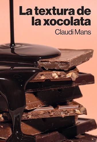 LA TEXTURA DE LA XOCOLATA | 9788410013827 | MANS, CLAUDI | Libreria Geli - Librería Online de Girona - Comprar libros en catalán y castellano