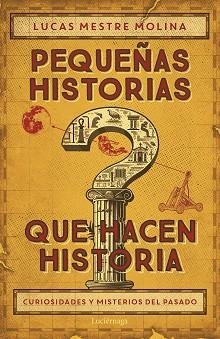 PEQUEÑAS HISTORIAS QUE HACEN HISTORIA | 9788419996732 | MESTRE, LUCAS | Llibreria Geli - Llibreria Online de Girona - Comprar llibres en català i castellà