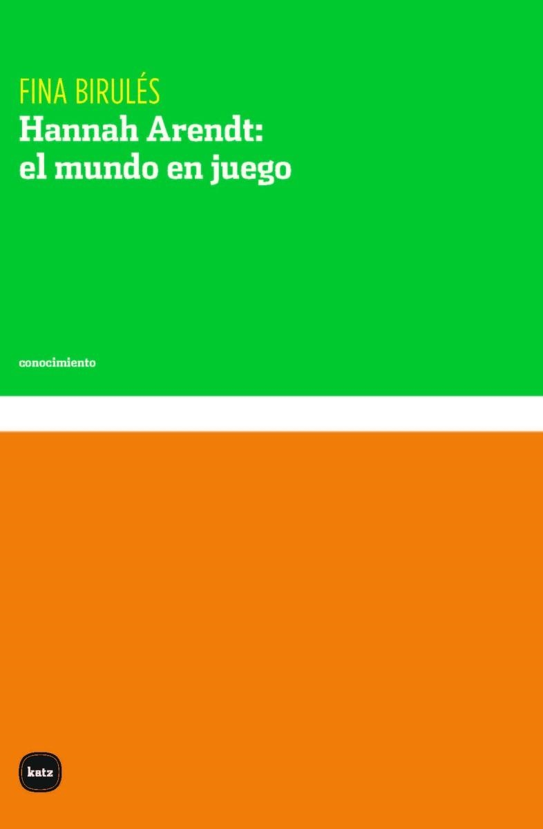 HANNAH ARENDT.EL MUNDO EN JUEGO | 9788415917786 | BIRULÉS, FINA | Llibreria Geli - Llibreria Online de Girona - Comprar llibres en català i castellà