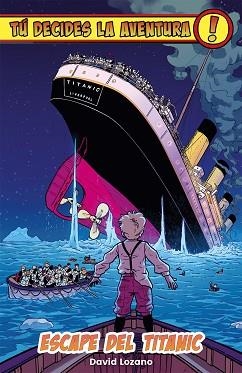 TÚ DECIDES LA AVENTURA.ESCAPE DEL TITANIC | 9788410163799 | LOZANO, DAVID | Llibreria Geli - Llibreria Online de Girona - Comprar llibres en català i castellà