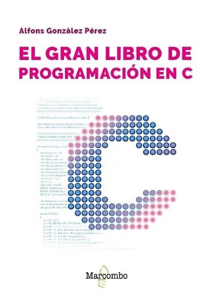 EL GRAN LIBRO DE PROGRAMACIÓN EN C | 9788426739018 | GONZÁLEZ PÉREZ, ALFONS | Llibreria Geli - Llibreria Online de Girona - Comprar llibres en català i castellà