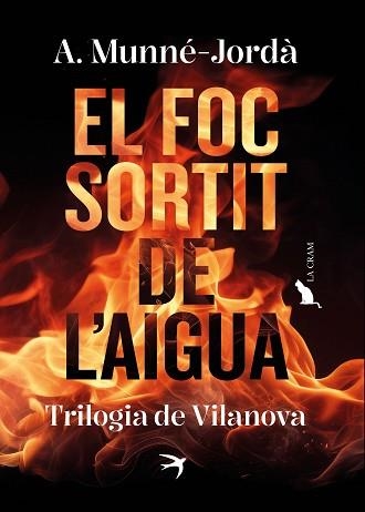 EL FOC SORTIT DE L'AIGUA.TRILOGIA DE VILANOVA | 9788419747587 | MUNNÉ-JORDÀ, ANTONI | Llibreria Geli - Llibreria Online de Girona - Comprar llibres en català i castellà