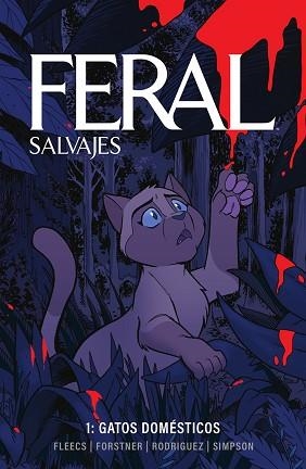 FERAL (SALVAJES) 01. GATOS DOMESTICOS | 9788467973839 | SIMPSON, BRAD/FLEECS, TONY/FORSTNER, TRISH/RODRIGUEZ, TONE | Llibreria Geli - Llibreria Online de Girona - Comprar llibres en català i castellà