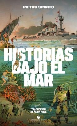 HISTORIAS BAJO EL MAR | 9788412901221 | SPIRITO, PIETRO | Llibreria Geli - Llibreria Online de Girona - Comprar llibres en català i castellà