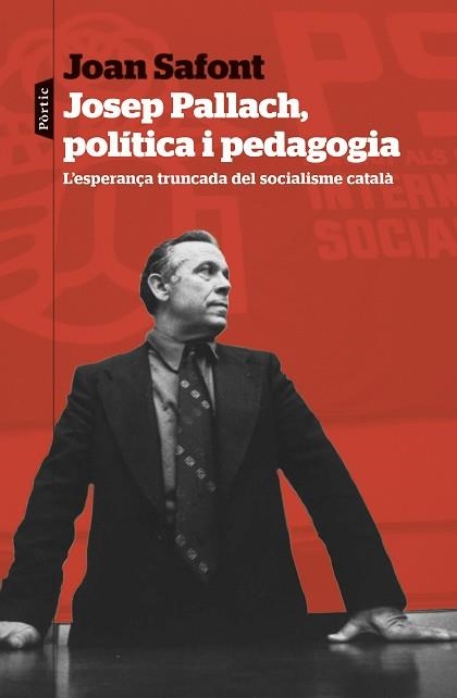 JOSEP PALLACH,POLÍTICA I PEDAGOGIA | 9788498095937 | SAFONT PLUMED, JOAN | Libreria Geli - Librería Online de Girona - Comprar libros en catalán y castellano