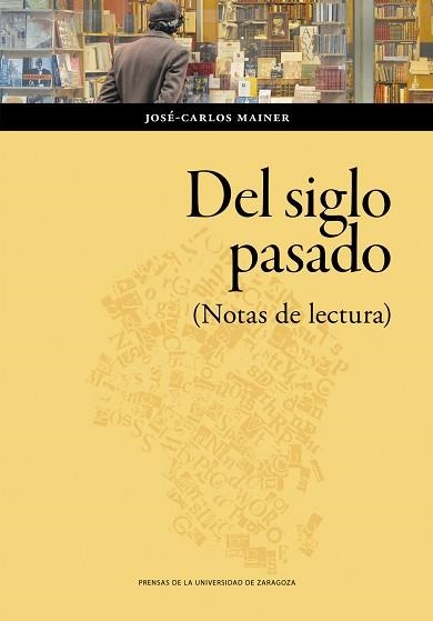 DEL SIGLO PASADO (NOTAS DE LECTURA) | 9788413408385 | MAINER, JOSÉ-CARLOS | Llibreria Geli - Llibreria Online de Girona - Comprar llibres en català i castellà