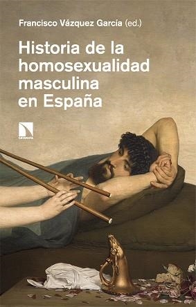 HISTORIA DE LA HOMOSEXUALIDAD MASCULINA EN ESPAÑA | 9788410671485 | VÁZQUEZ GARCÍA, FRANCISCO | Llibreria Geli - Llibreria Online de Girona - Comprar llibres en català i castellà